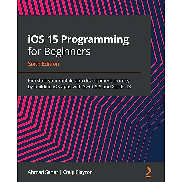 iOS 15 Programming for Beginners, Ahmad Sahar, Craig Clayton