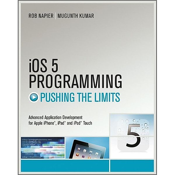 iOS 5 Programming Pushing the Limits, Rob Napier, Mugunth Kumar