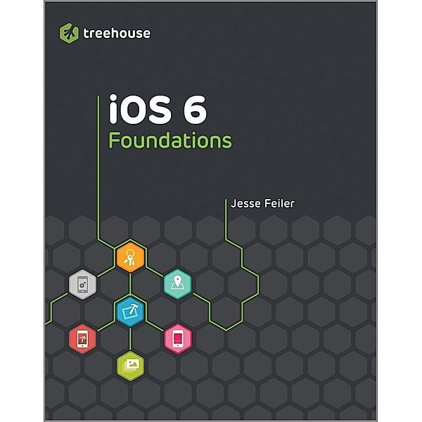 iOS 6 Foundations, Jesse Feiler