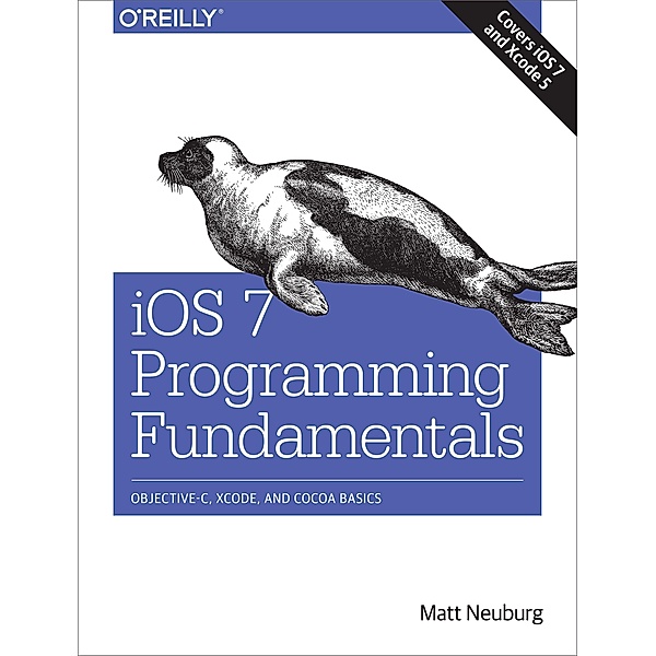 iOS 7 Programming Fundamentals, Matt Neuburg