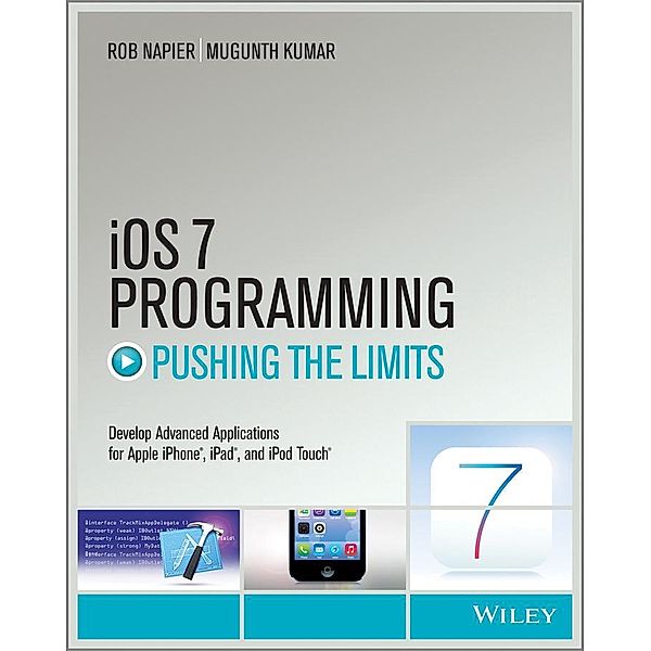 iOS 7 Programming Pushing the Limits, Rob Napier, Mugunth Kumar