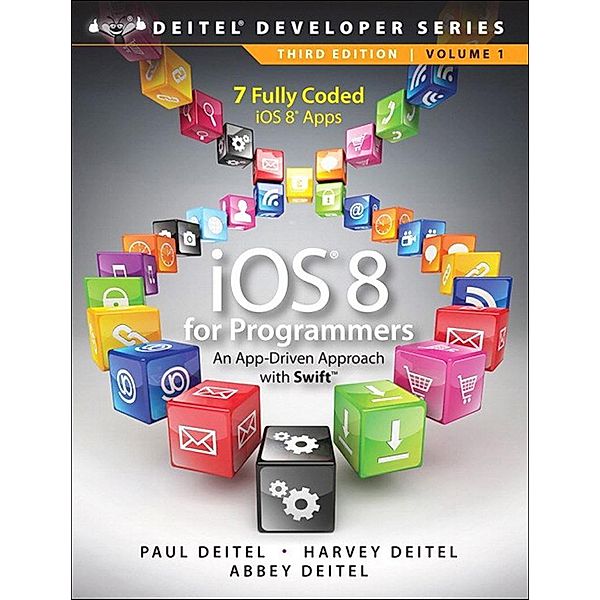 iOS 8 for Programmers, Paul Deitel, Harvey M. Deitel, Abbey Deitel