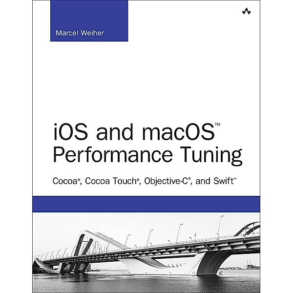 iOS and macOS Performance Tuning / Developer's Library, Marcel Weiher