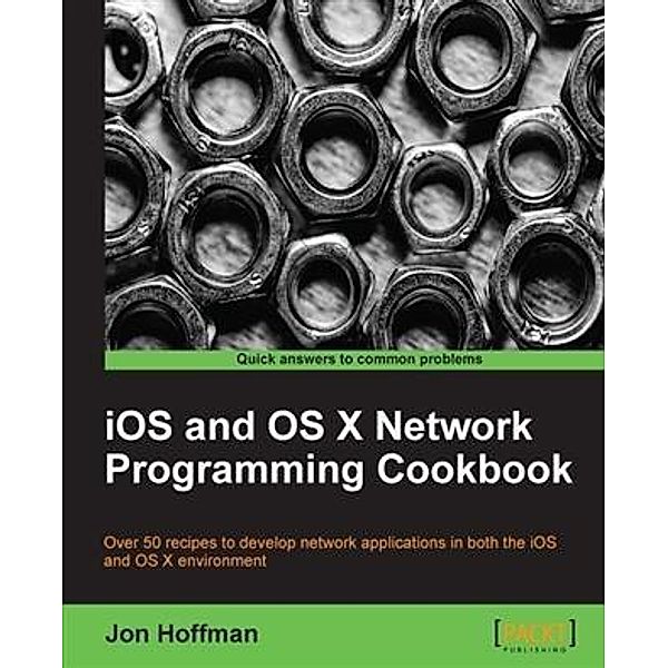iOS and OS X Network Programming Cookbook, Jon Hoffman