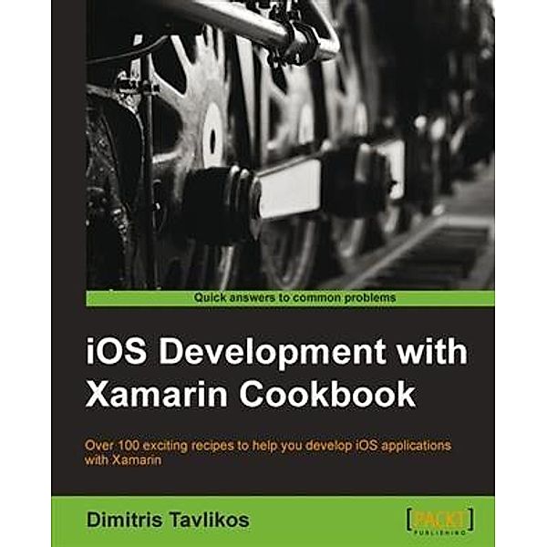 iOS Development with Xamarin Cookbook, Dimitris Tavlikos
