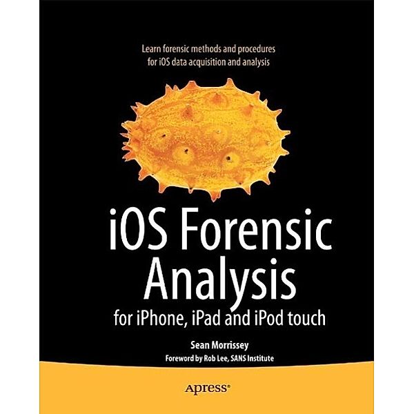 iOS Forensic Analysis, Sean Morrissey, Tony Campbell