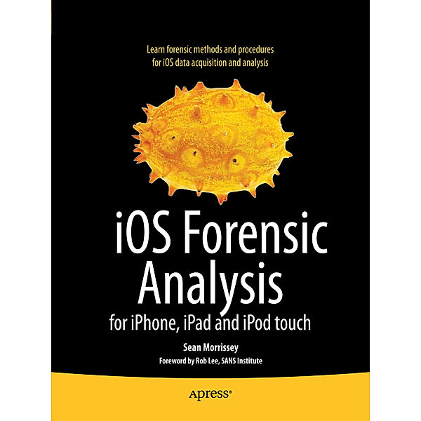 iOS Forensic Analysis, Sean Morrissey, Tony Campbell