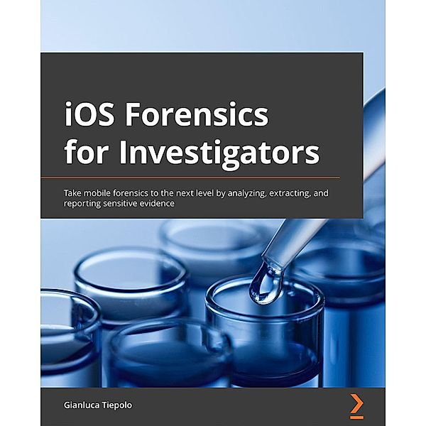 iOS Forensics for Investigators, Gianluca Tiepolo