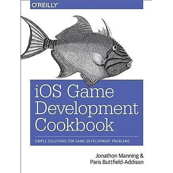 iOS Game Development Cookbook, Jonathon Manning