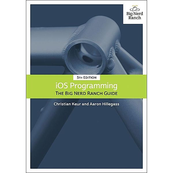 iOS Programming / Big Nerd Ranch Guides, Christian Keur, Aaron Hillegass