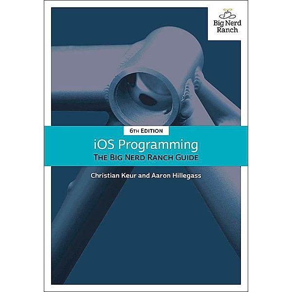 iOS Programming / Big Nerd Ranch Guides, Christian Keur, Aaron Hillegass