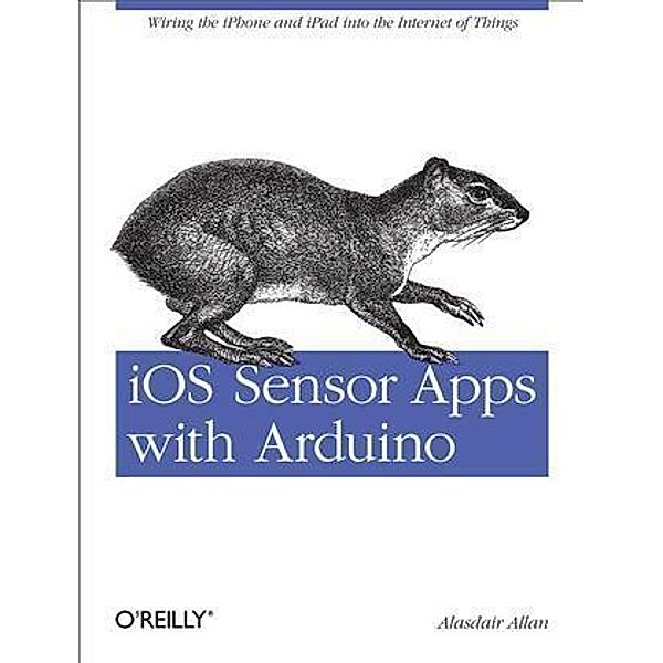 iOS Sensor Apps with Arduino, Alasdair Allan