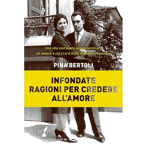 IoScrittore: Infondate ragioni per credere all'amore, Pina Bertoli