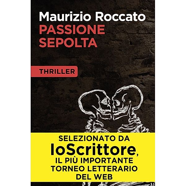 IoScrittore: Passione sepolta, Maurizio Roccato