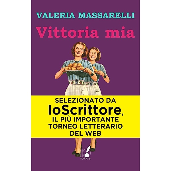 IoScrittore: Vittoria mia, Valeria Massarelli
