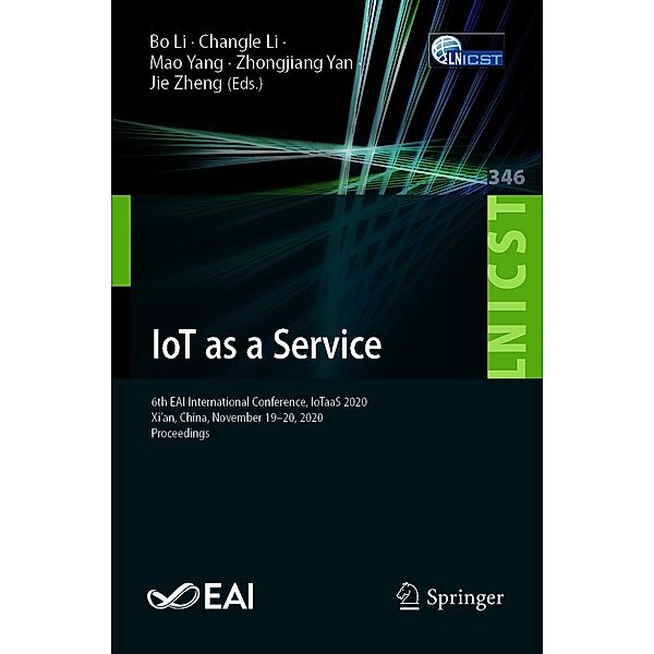 IoT as a Service / Lecture Notes of the Institute for Computer Sciences, Social Informatics and Telecommunications Engineering Bd.346