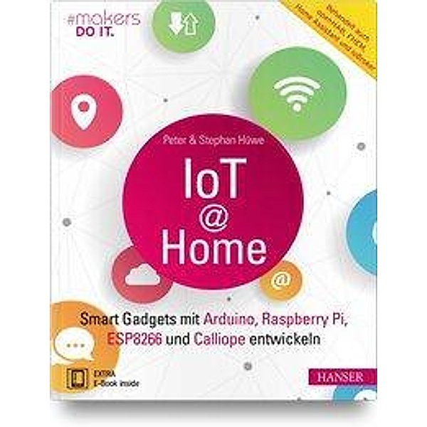 IoT at Home, m. 1 Buch, m. 1 E-Book, Peter Hüwe, Stephan Hüwe