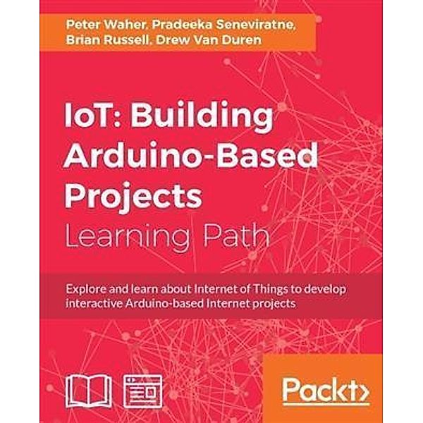 IoT: Building Arduino-Based Projects, Peter Waher