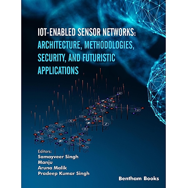 IoT-enabled Sensor Networks: Architecture, Methodologies, Security, and Futuristic Applications / Advances in Computing Communications and Informatics Bd.6