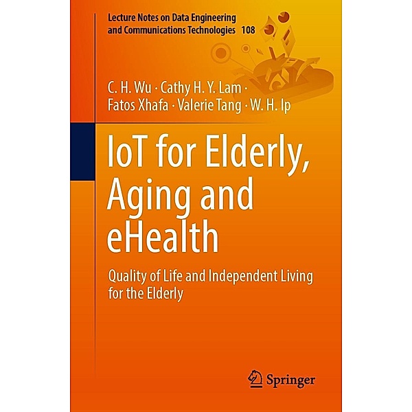 IoT for Elderly, Aging and eHealth / Lecture Notes on Data Engineering and Communications Technologies Bd.108