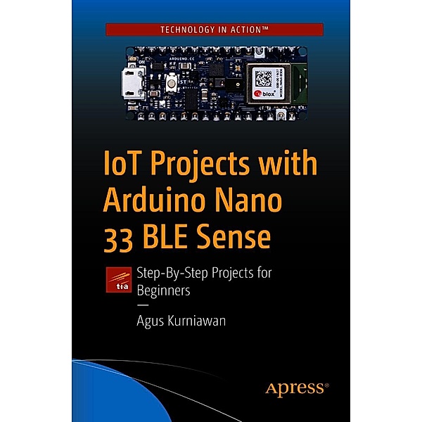 IoT Projects with Arduino Nano 33 BLE Sense, Agus Kurniawan