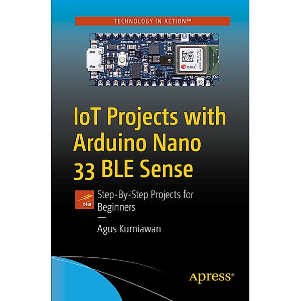 IoT Projects with Arduino Nano 33 BLE Sense, Agus Kurniawan