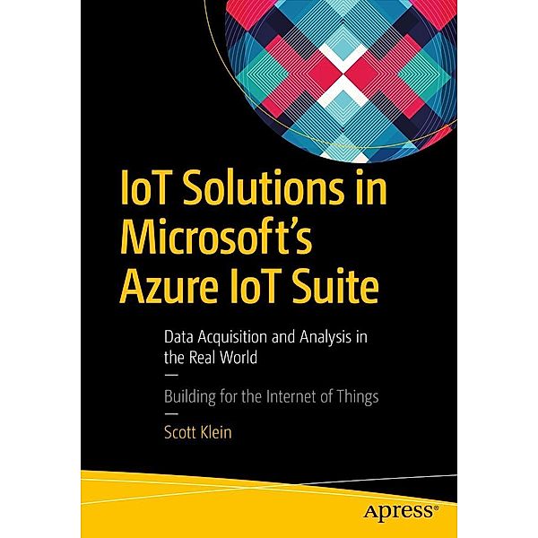 IoT Solutions in Microsoft's Azure IoT Suite, Scott Klein