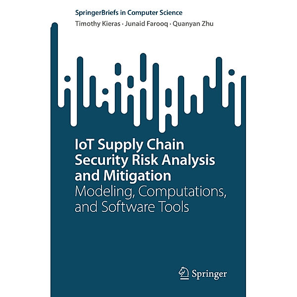 IoT Supply Chain Security Risk Analysis and Mitigation, Timothy Kieras, Junaid Farooq, Quanyan Zhu