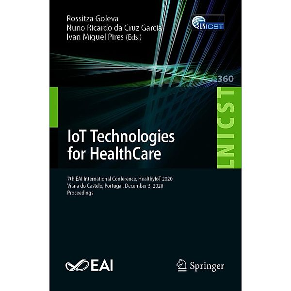 IoT Technologies for HealthCare / Lecture Notes of the Institute for Computer Sciences, Social Informatics and Telecommunications Engineering Bd.360