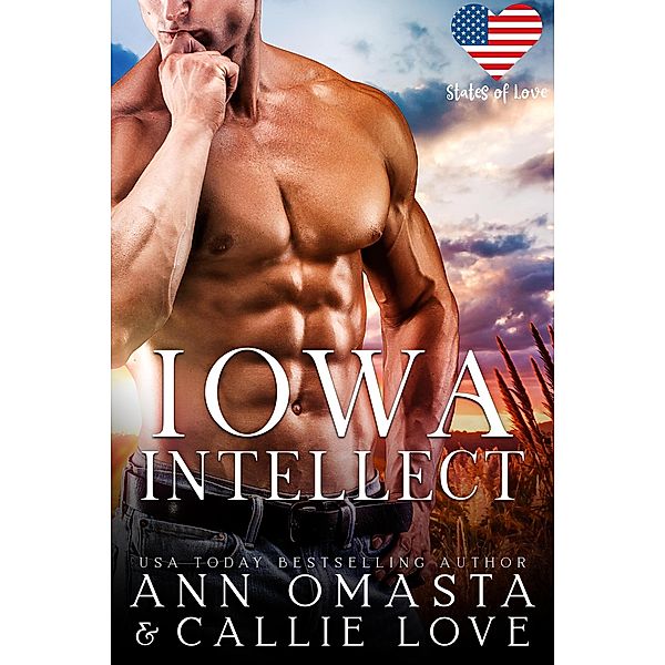 Iowa Intellect: A Spicy and Forbidden, Opposites-Attract Hockey Romance (States of Love, #14) / States of Love, Ann Omasta, Callie Love