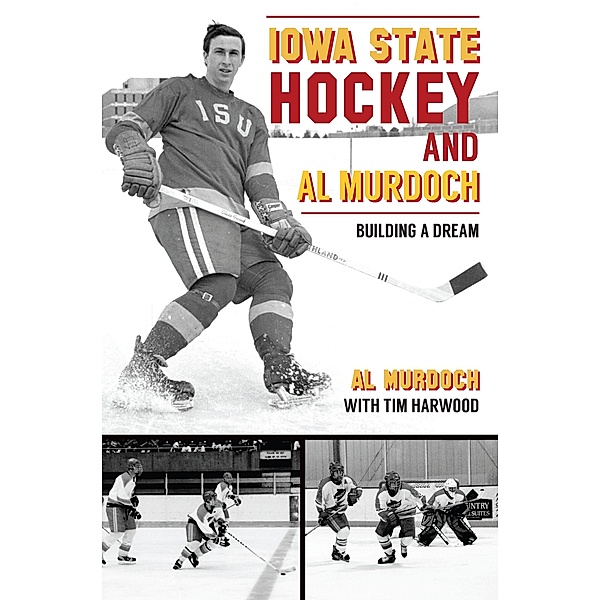 Iowa State Hockey and Al Murdoch, Alan Murdoch, Tim Harwood