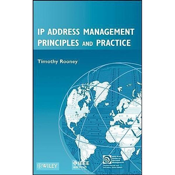 IP Address Management / IEEE Press Series on Network Management, Timothy Rooney