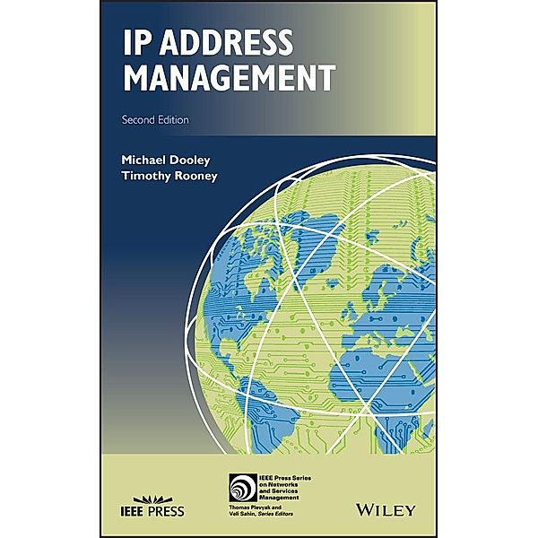 IP Address Management / IEEE Press Series on Network Management, Timothy Rooney, Michael Dooley