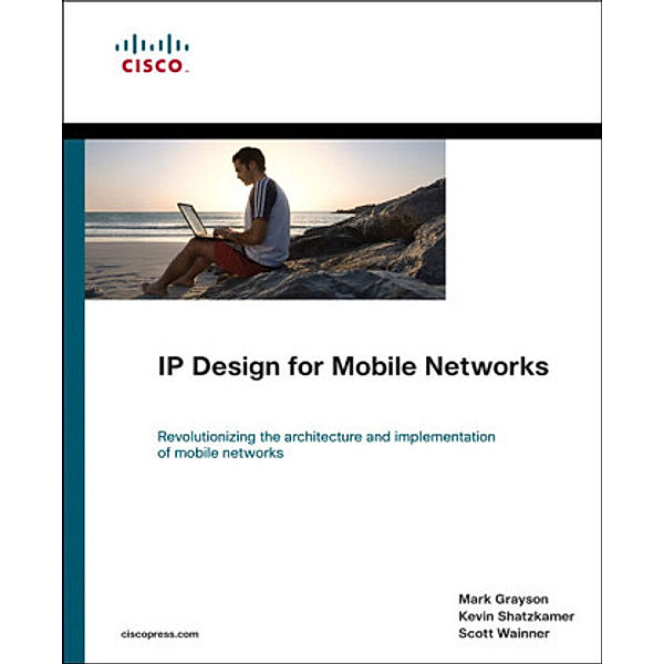 IP Design for Mobile Networks, Mark Grayson, Kevin Shatzkamer, Scott Wainner