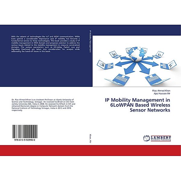 IP Mobility Management in 6LoWPAN Based Wireless Sensor Networks, Riaz Ahmed Khan, Ajaz Hussain Mir