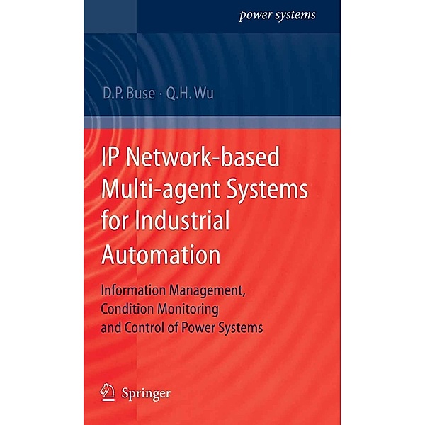 IP Network-based Multi-agent Systems for Industrial Automation / Power Systems, David P. Buse, Q. H. Wu