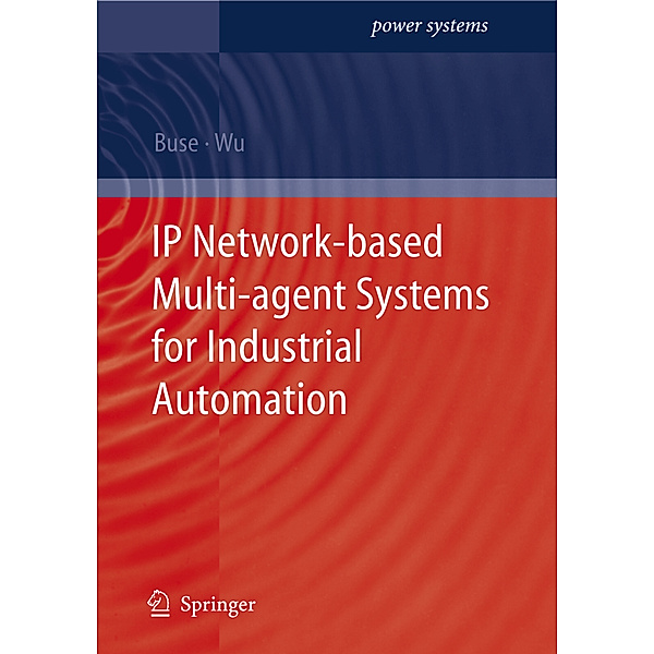 IP Network-based Multi-agent Systems for Industrial Automation, David P. Buse, Q.H. Wu