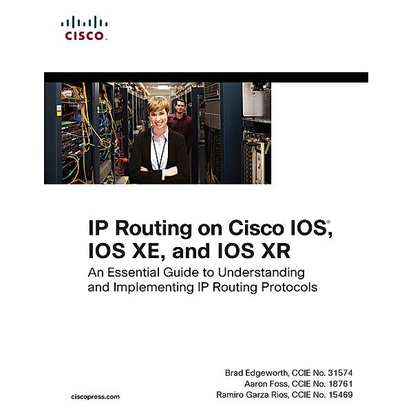 IP Routing on Cisco IOS, IOS XE, and IOS XR, Brad Edgeworth, Aaron Foss, Rios Ramiro Garza