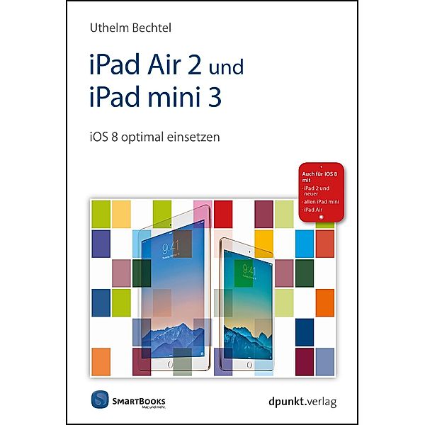 iPad Air 2 und iPad mini 3 / Edition SmartBooks, Uthelm Bechtel