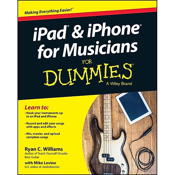 iPad and iPhone For Musicians For Dummies, Ryan C. Williams, Mike Levine