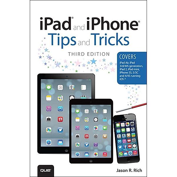 iPad and iPhone Tips and Tricks, Jason Rich