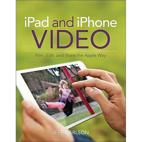 iPad and iPhone Video, Jeff Carlson