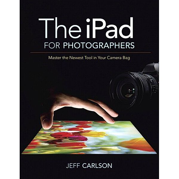iPad for Photographers, The, Carlson Jeff