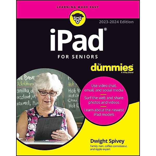 iPad For Seniors For Dummies, 2023-2024 Edition, Dwight Spivey