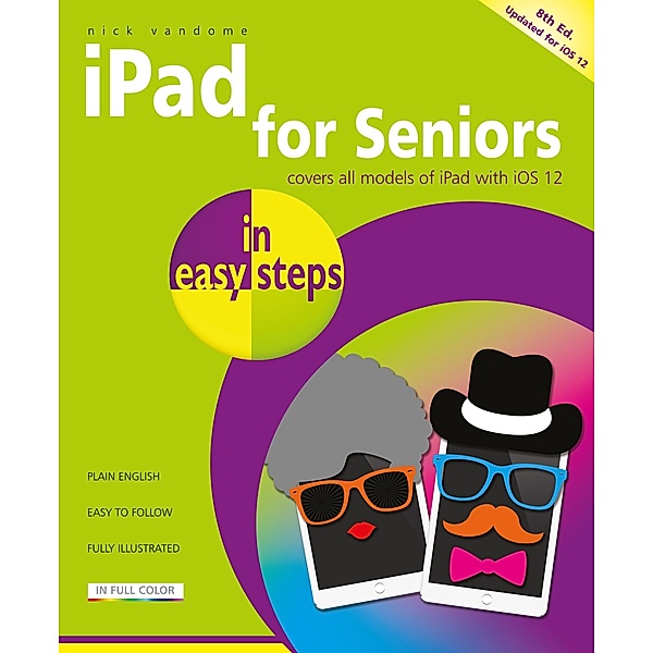 iPad for Seniors in easy steps, 8th edition / In Easy Steps, Nick Vandome