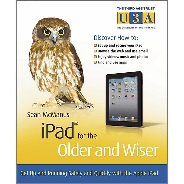 iPad for the Older and Wiser / The Third Age Trust (U3A)/Older & Wiser, Sean McManus