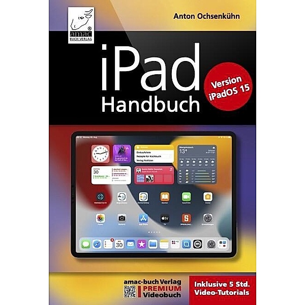 iPad Handbuch für iPadOS 15, Anton Ochsenkühn