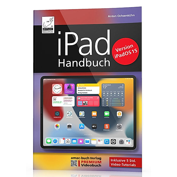 iPad Handbuch für iPadOS 15, Anton Ochsenkühn