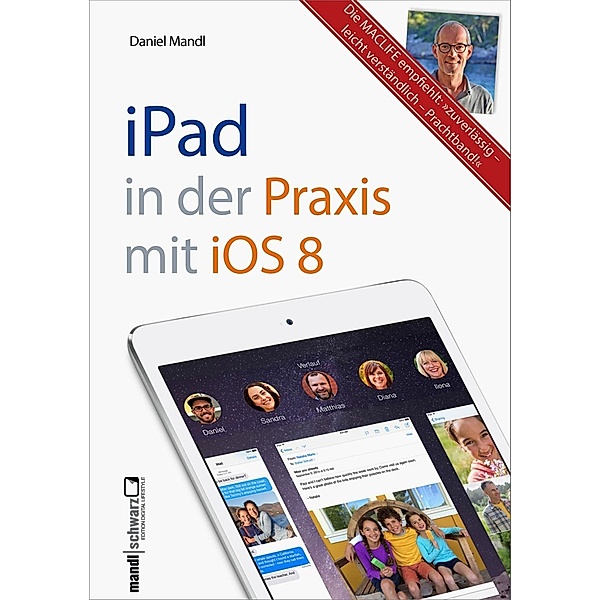 iPad in der Praxis mit iOS 8 - leicht verständlich und umfassend erklärt, Daniel Mandl