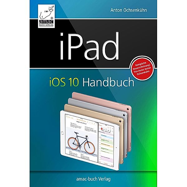 iPad iOS 10 Handbuch, Anton Ochsenkühn